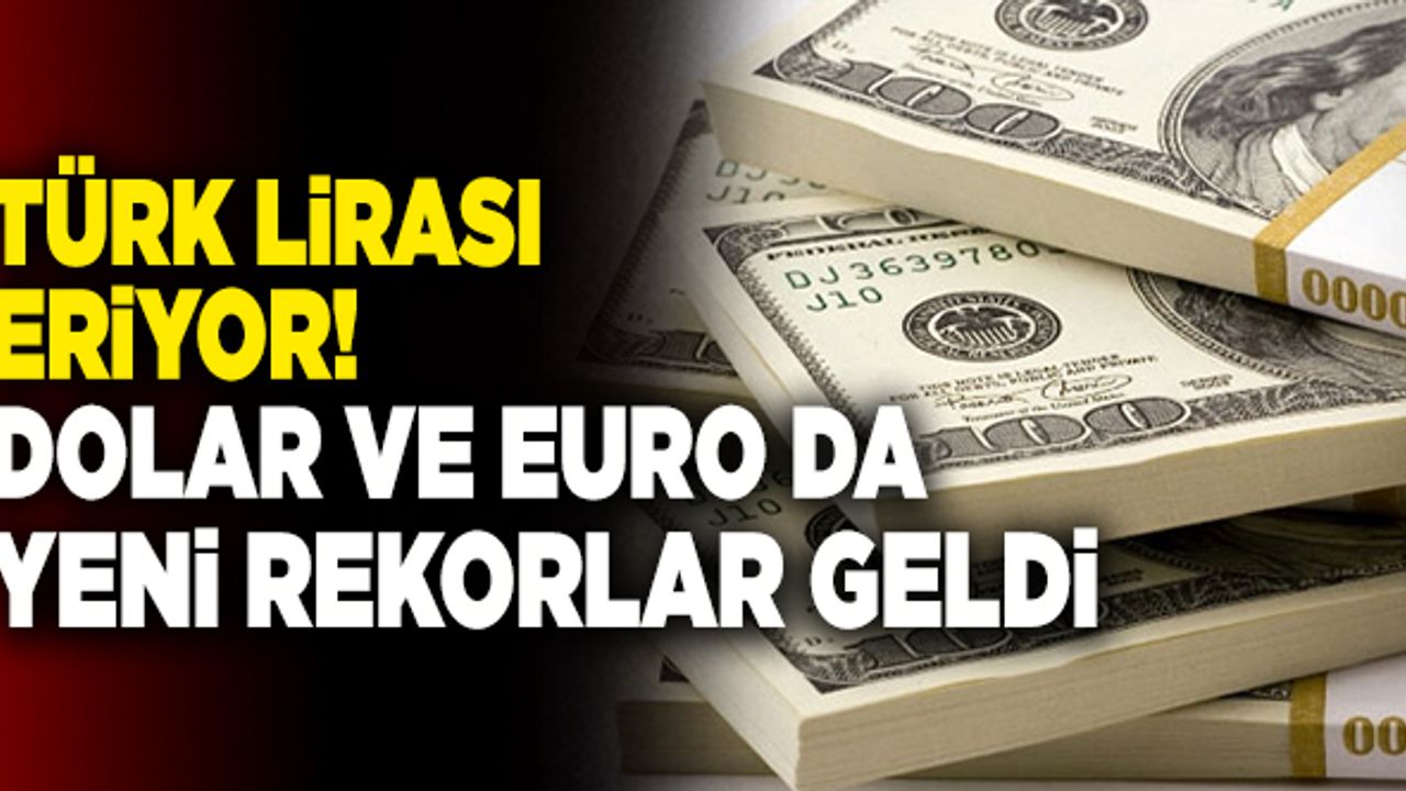 Türk Lirası Eriyor! Dolar ve Euro da Yeni Rekorlar Geldi