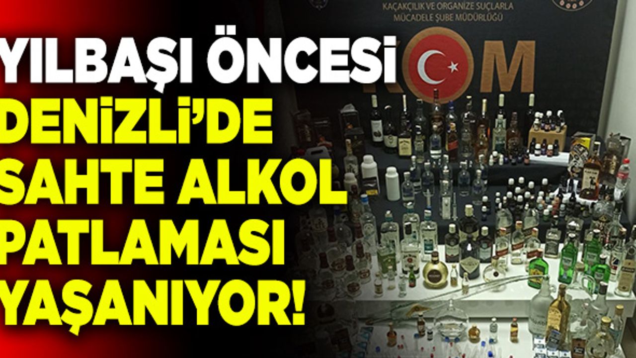 Yılbaşı Öncesi Denizli’de Sahte Alkol Patlaması Yaşanıyor!