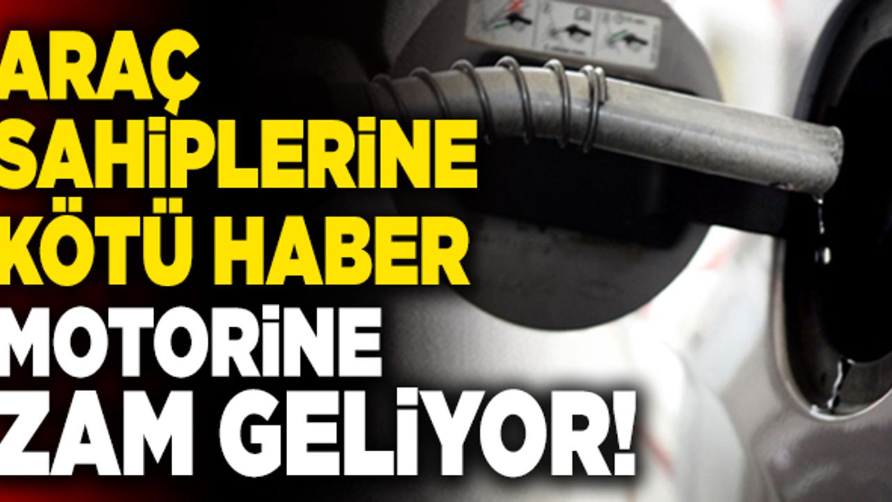 Araç Sahiplerine Kötü Haber… Motorine Zam Geliyor!