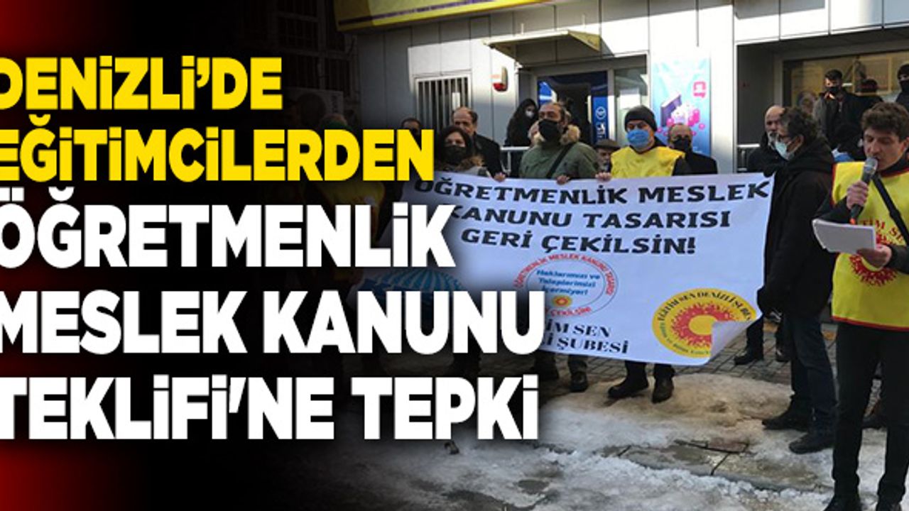 Denizli’de Eğitimcilerden Öğretmenlik Meslek Kanunu Teklifi'ne Tepki