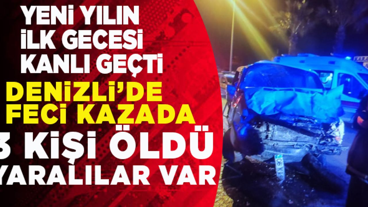 Denizli’de Yeni Yılın İlk Saatlerinde Feci Kazada 3 Kişi Öldü