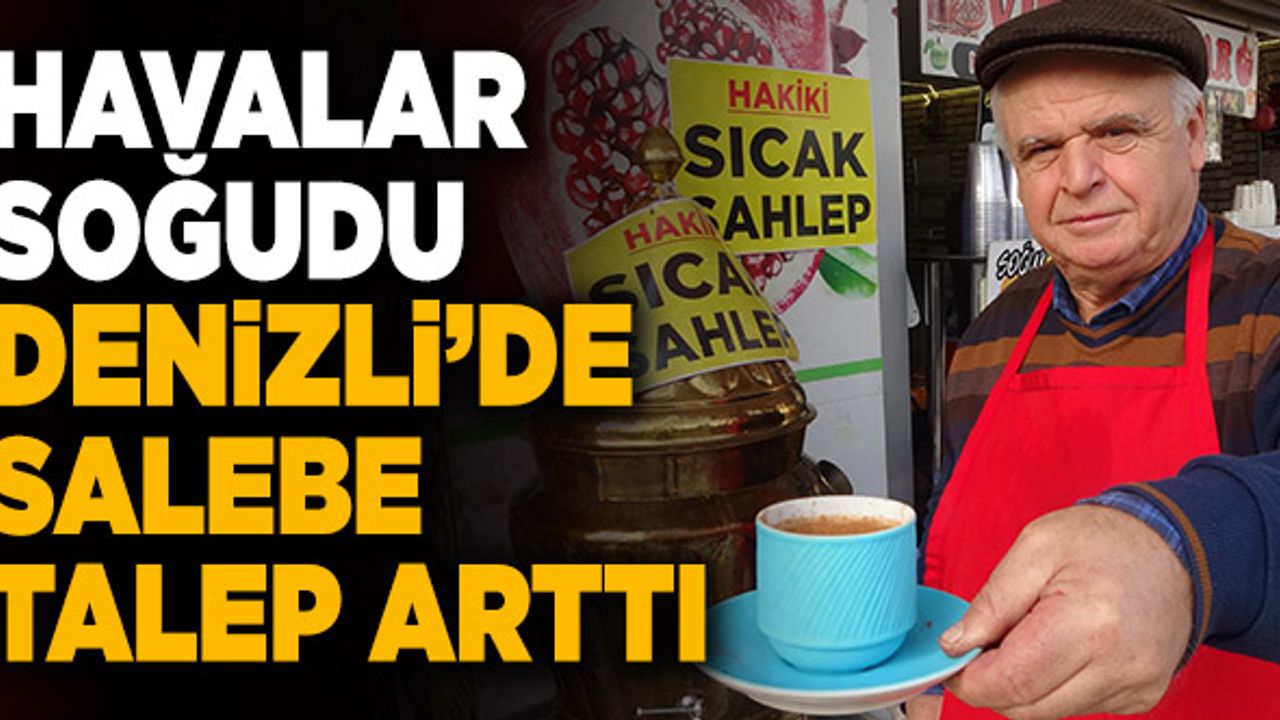 Havalar Soğudu Denizli’de Salebe Talep Arttı