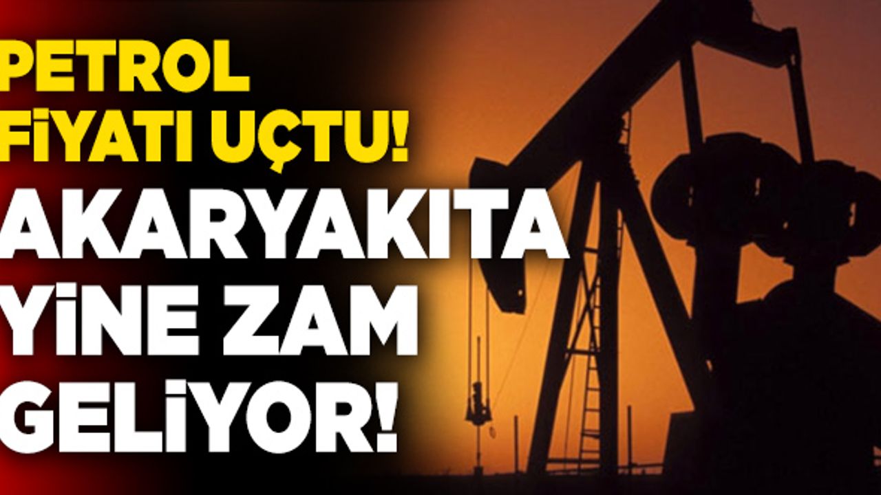 Petrol Fiyatı Uçtu! Akaryakıta Yine Zam Geliyor