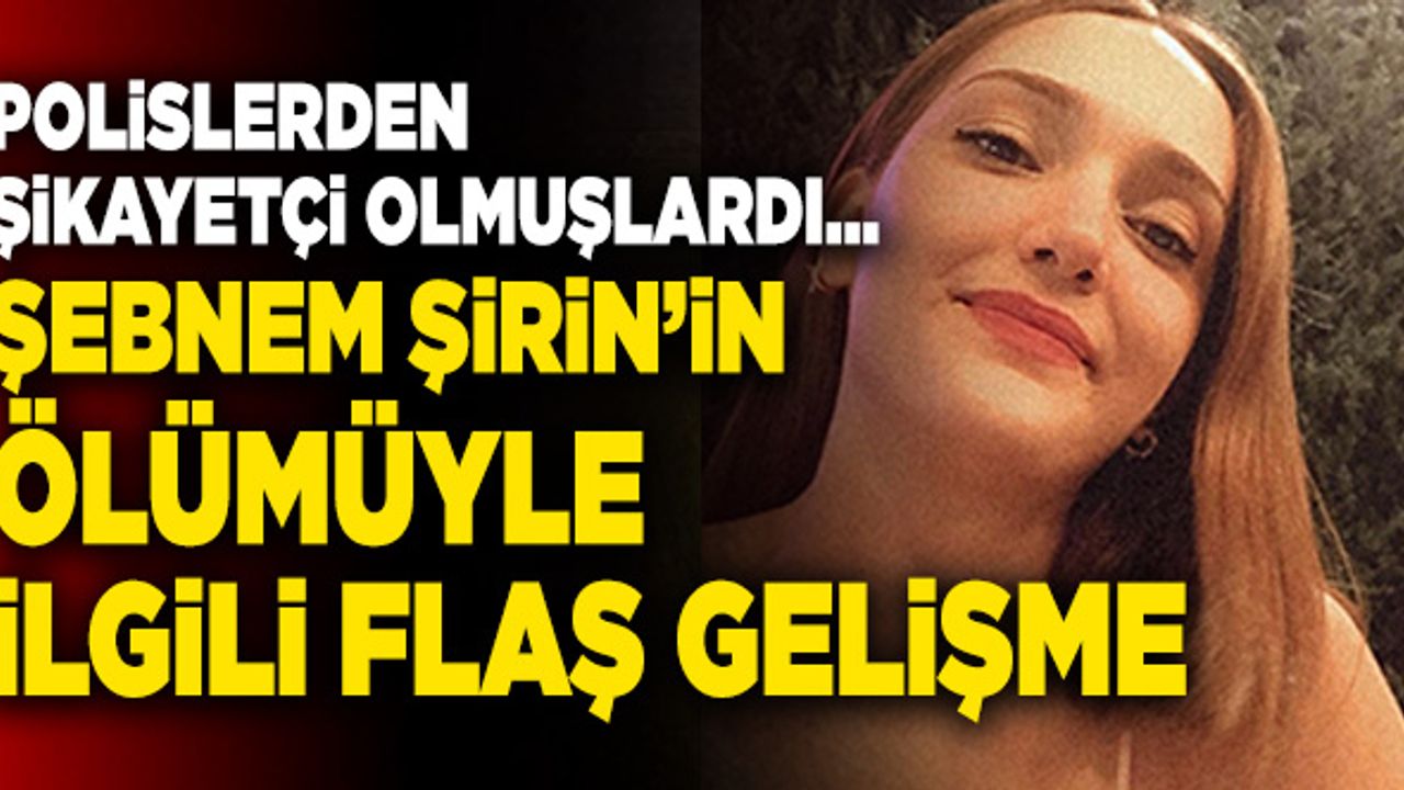 Şebnem Şirin’in Ölümüyle İlgili Flaş Gelişme!