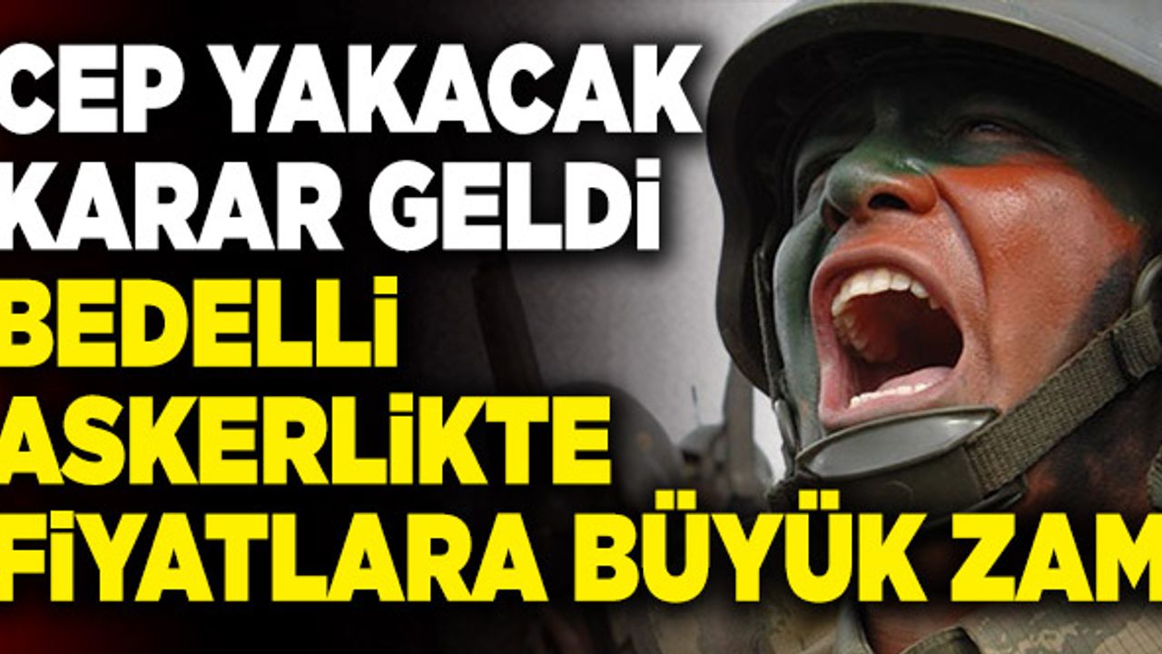 Son Dakika: Bedelli Askerlikte Fiyatlara Büyük Zam!