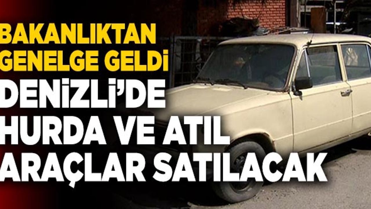 Son Dakika: Denizli’de Hurda ve Atıl Araçlar Satılacak