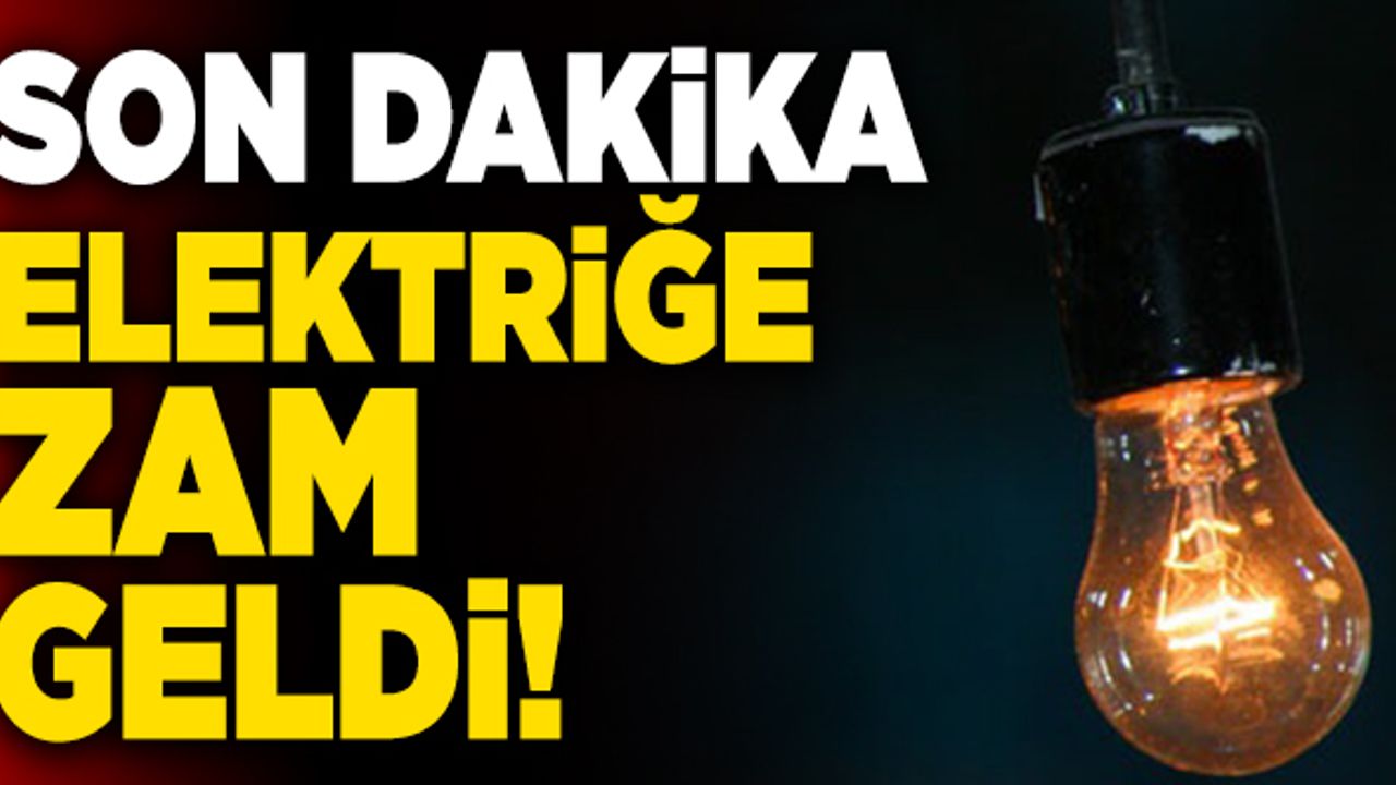 Son Dakika: Elektrik Zammı Belli Oldu!
