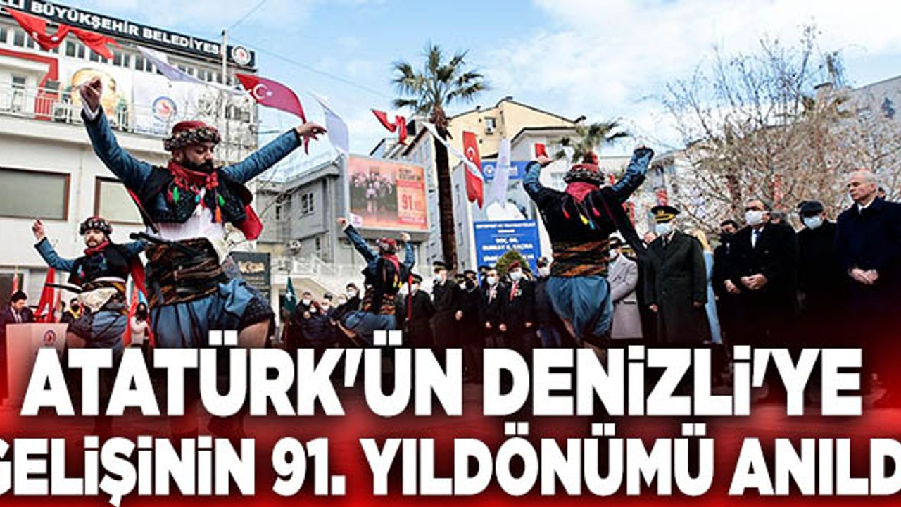 Atatürk'ün Denizli'ye Gelişinin 91. Yıldönümü Anıldı
