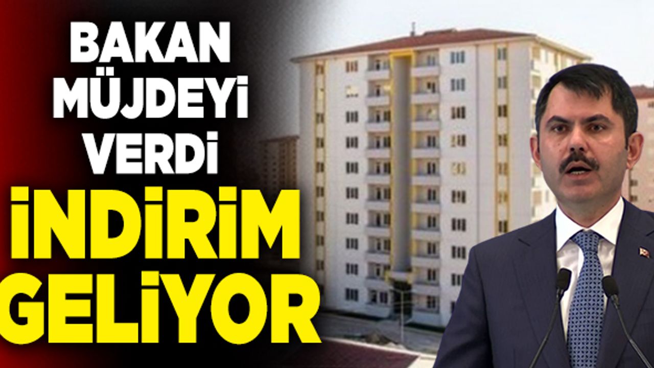 Bakan Kurum; “TOKİ Konutlarında İndirim Yapacağız”