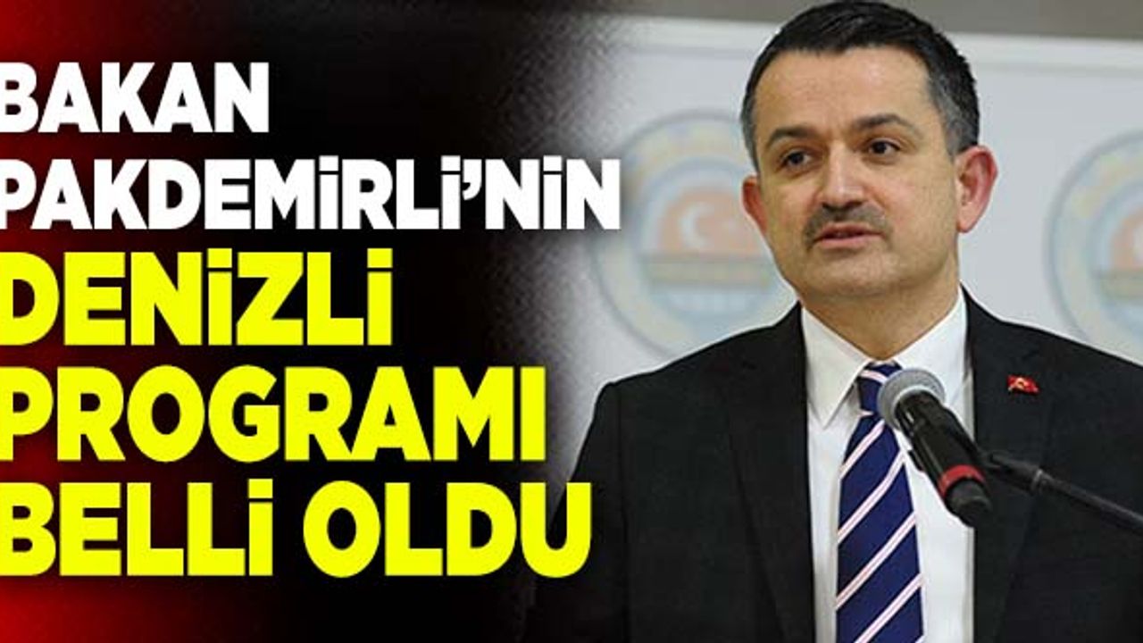 Bakan Pakdemirli’nin Denizli Programı Belli Oldu