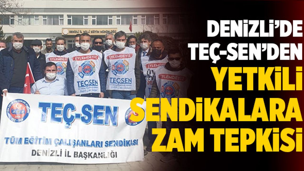 Denizli’de Teç-Sen’den Yetkili Sendikalara Zam Tepkisi
