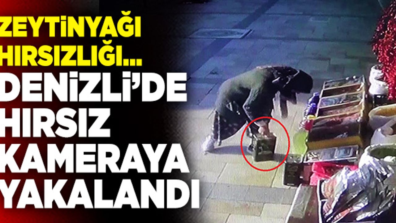 Denizli’de Zeytinyağını Çalan Hırsız Kameraya Yakalandı