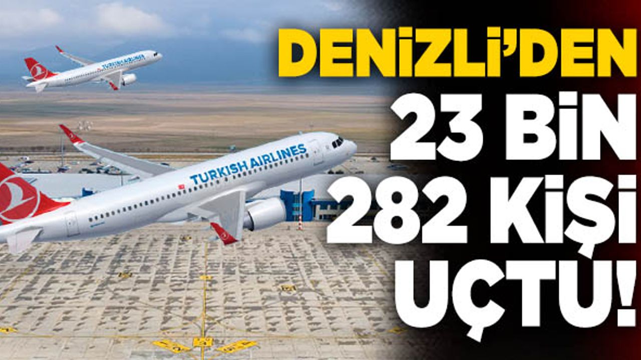 Denizli’den 23 Bin 282 Kişi Uçtu!