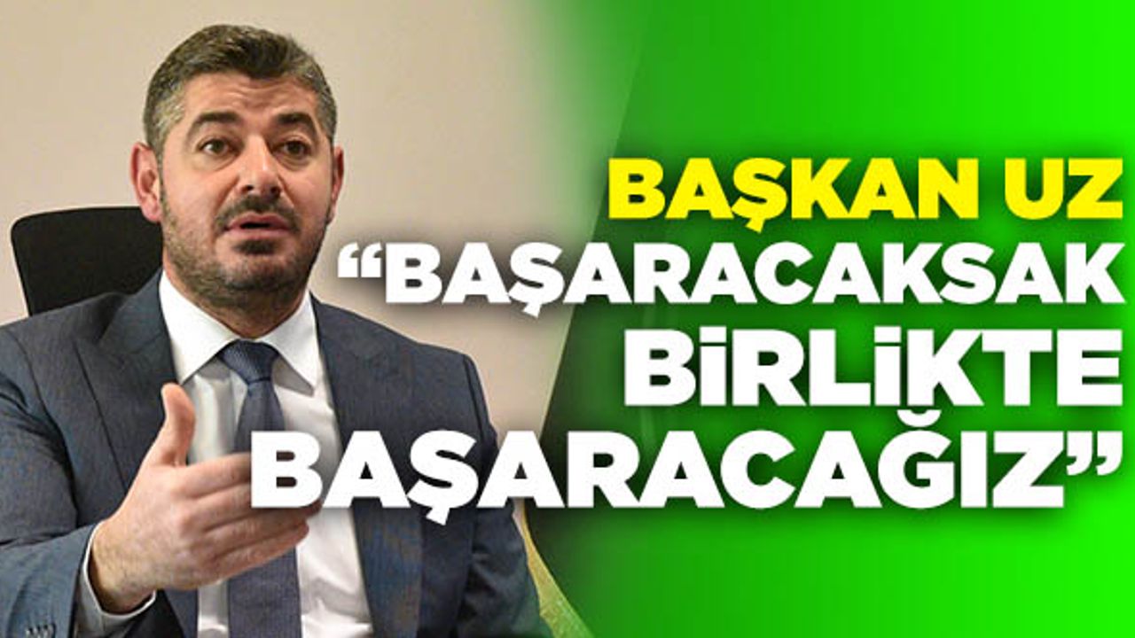 Denizlispor Başkanı Mehmet Uz, “Başaracaksak Birlikte Başaracağız”