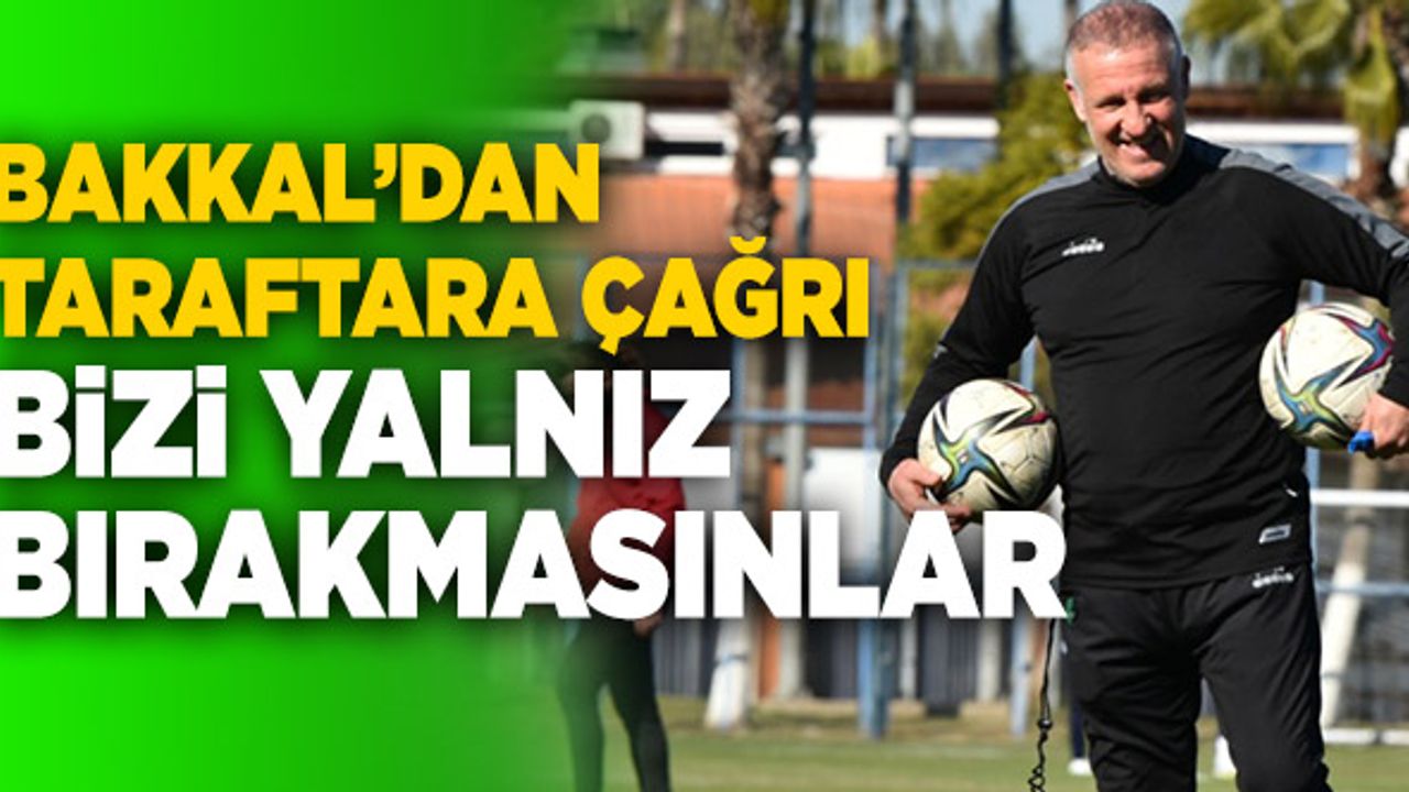 Denizlispor Teknik Direktörü Mesut Bakkal; “Taraftarlarımız Bizi Yalnız Bırakmasınlar”