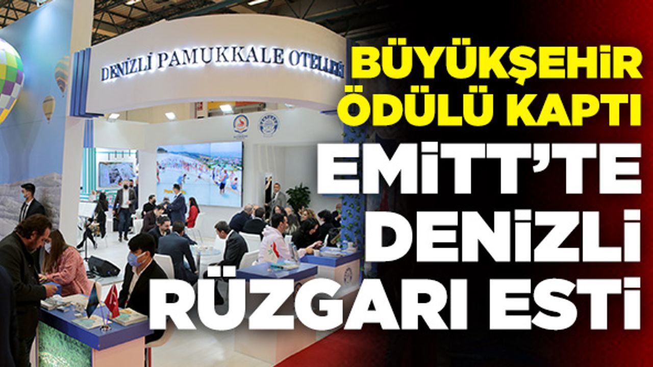 EMİTT’te “En Etkin Tanıtım” Ödülü Denizli Büyükşehir'e Verildi