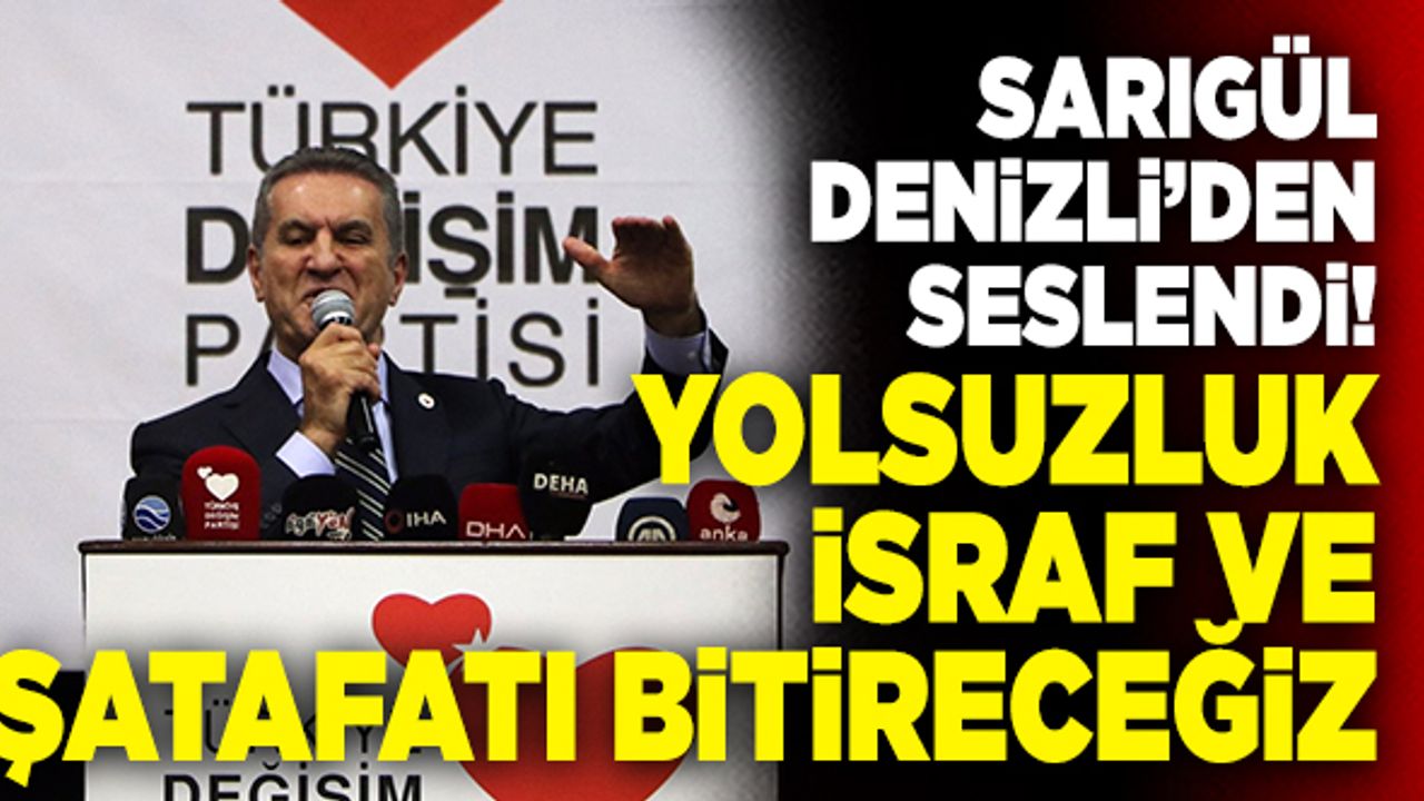Mustafa Sarıgül Denizli’den Halk Seslendi! “Yolsuzluk, İsraf Ve Şatafatı Bitireceğiz”