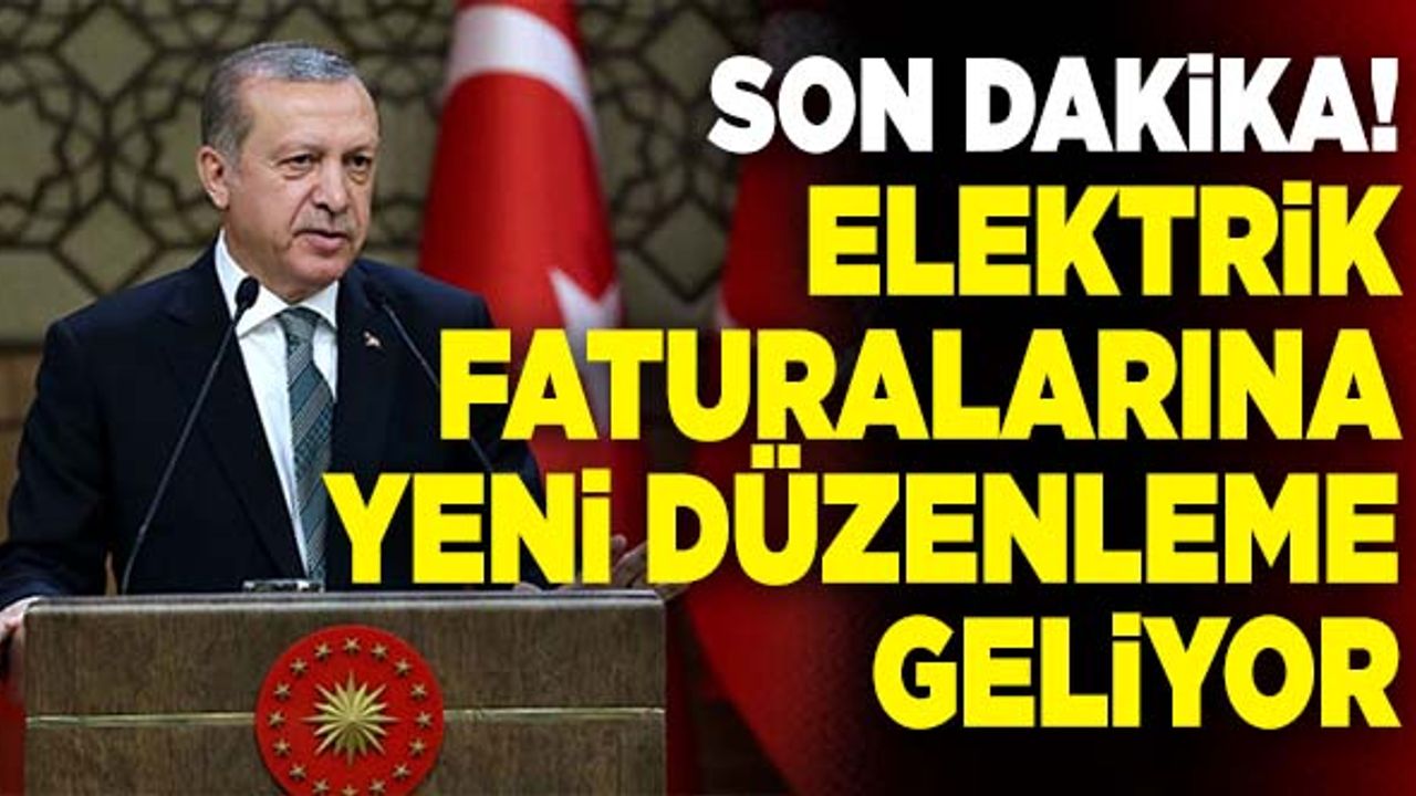 Son Dakika: Elektrik Faturalarına Yeni Düzenleme Geliyor