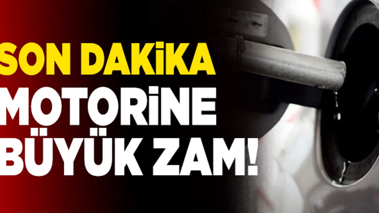 Son Dakika: Motorine Büyük Zam!