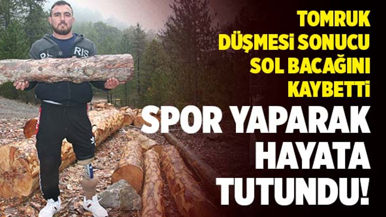 Tomruk Düşmesi Sonucu Ayağını Kaybetti, Spor Yaparak Hayata Tutundu