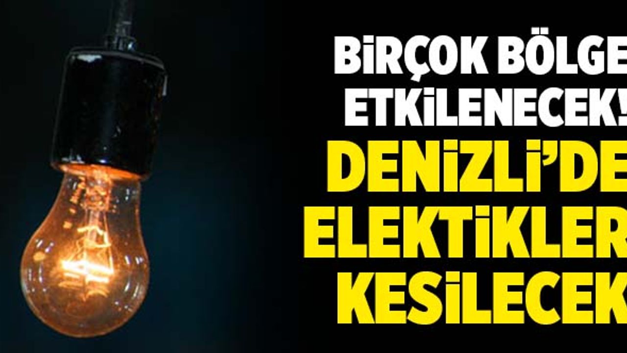 ADM EDAŞtan Açıklama Geldi… Denizli’de Elektrikler Kesilecek!