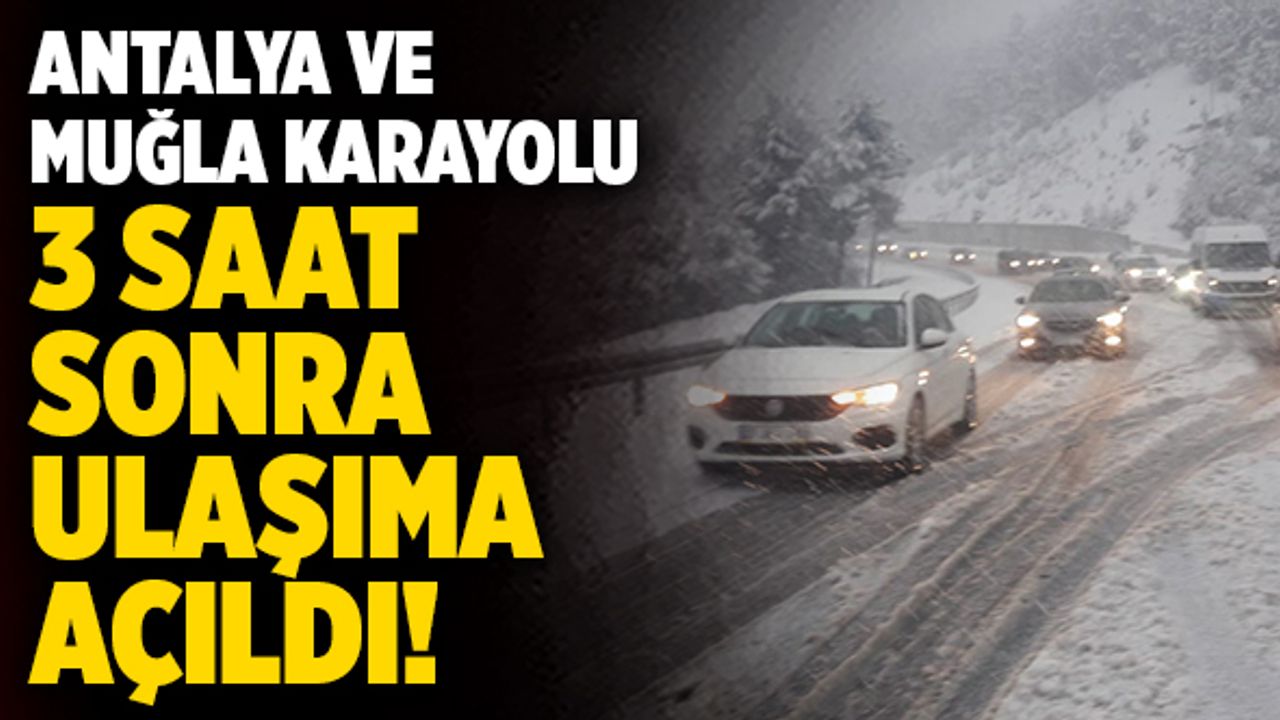 Antalya Ve Muğla Karayolu 3 Saat Sonra Ulaşıma Açıldı!
