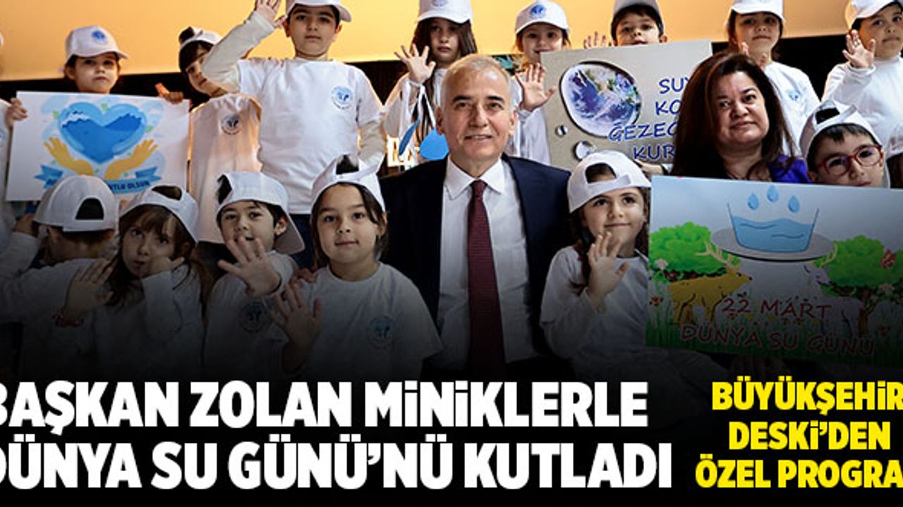 Başkan Osman Zolan, Miniklerle Dünya Su Günü’nü Kutladı