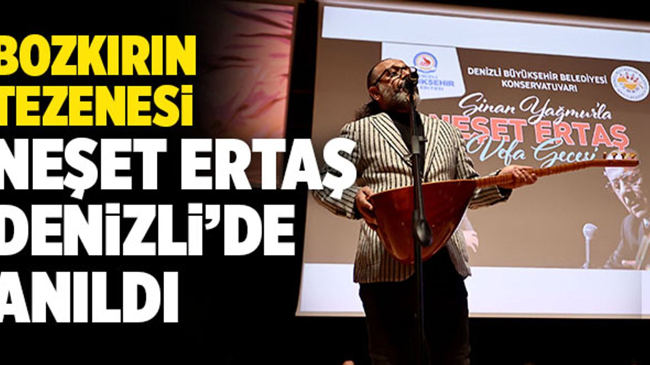 Bozkırın Tezenesi Neşet Ertaş Denizli’de Anıldı