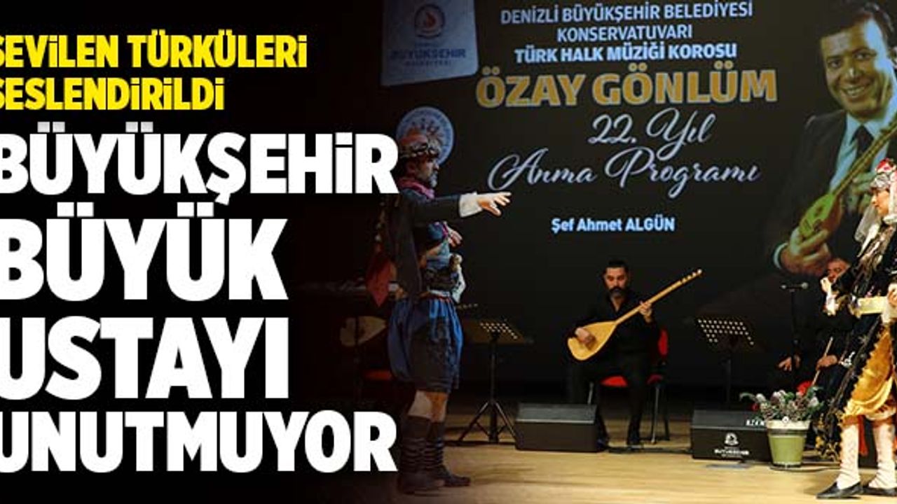 Büyükşehir, Büyük Usta Özay Gönlüm’ü Unutmuyor