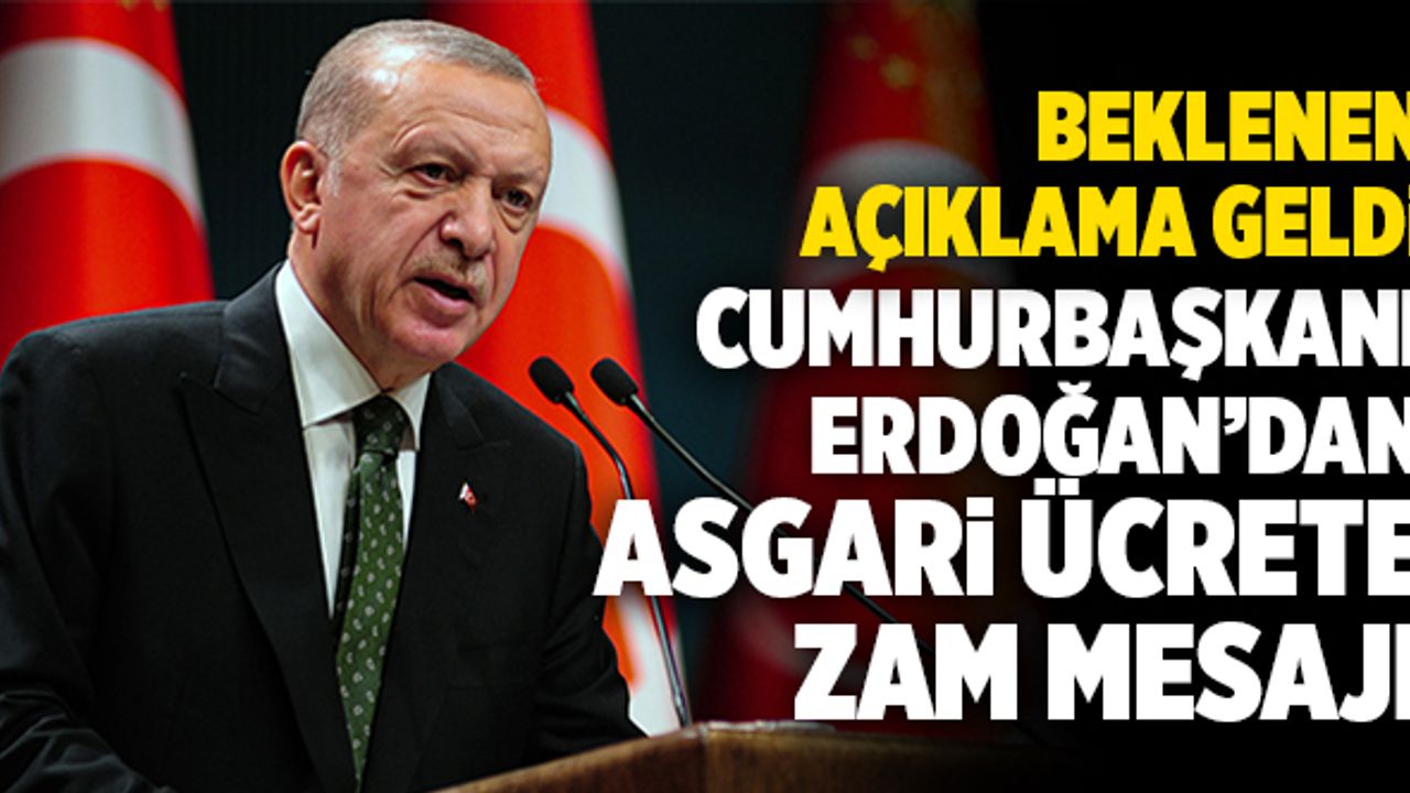 Cumhurbaşkanı Erdoğan’dan Asgari Ücrete Zam Mesajı