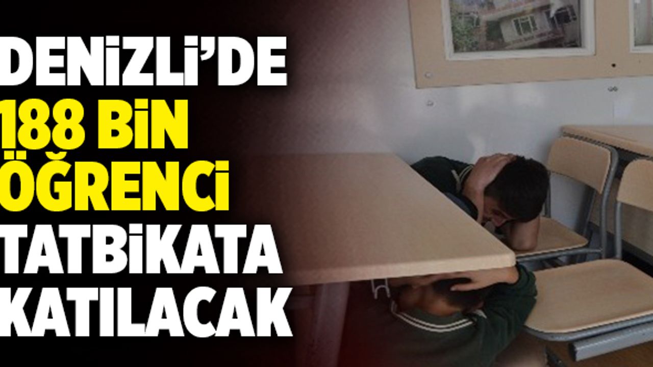 Denizli’de 188 Bin Öğrenci Tatbikata Katılacak