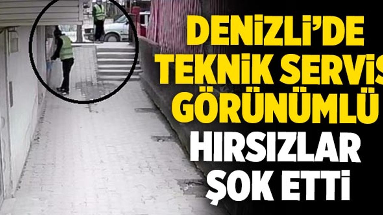Denizli’de Teknik Servis Görünümlü Hırsızlar Şok Etti