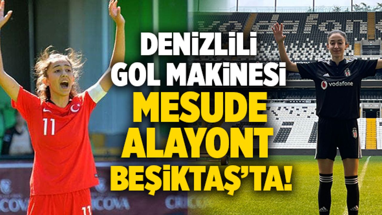Denizlili Gol Makinesi Mesude Alayont Beşiktaş’ta!