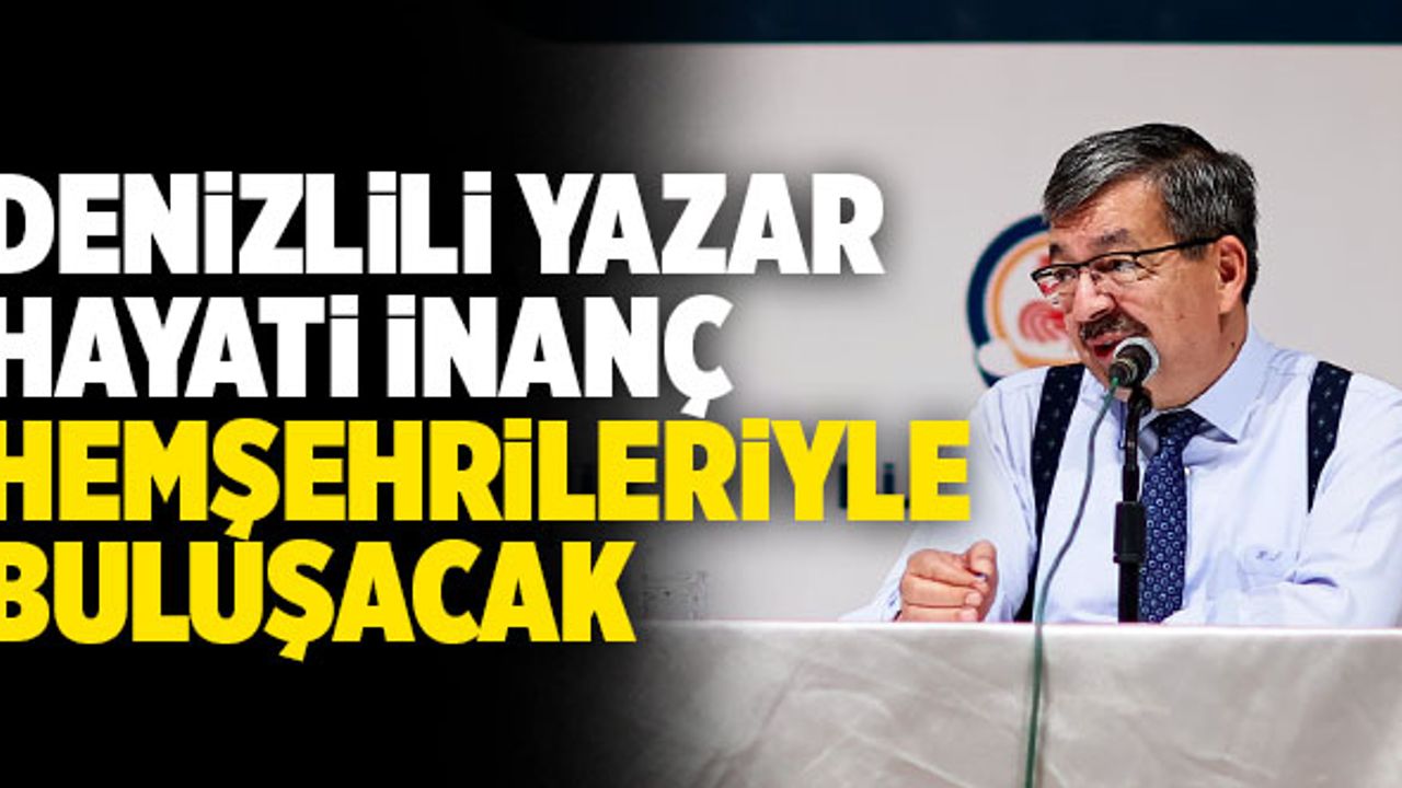Denizlili Yazar Hayati İnanç Hemşehrileriyle Buluşacak