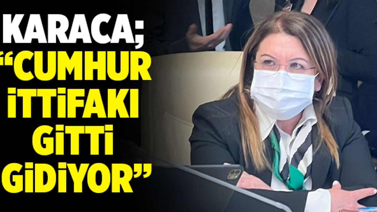 Gülizar Biçer Karaca; “Cumhur İttifakı Gitti Gidiyor”