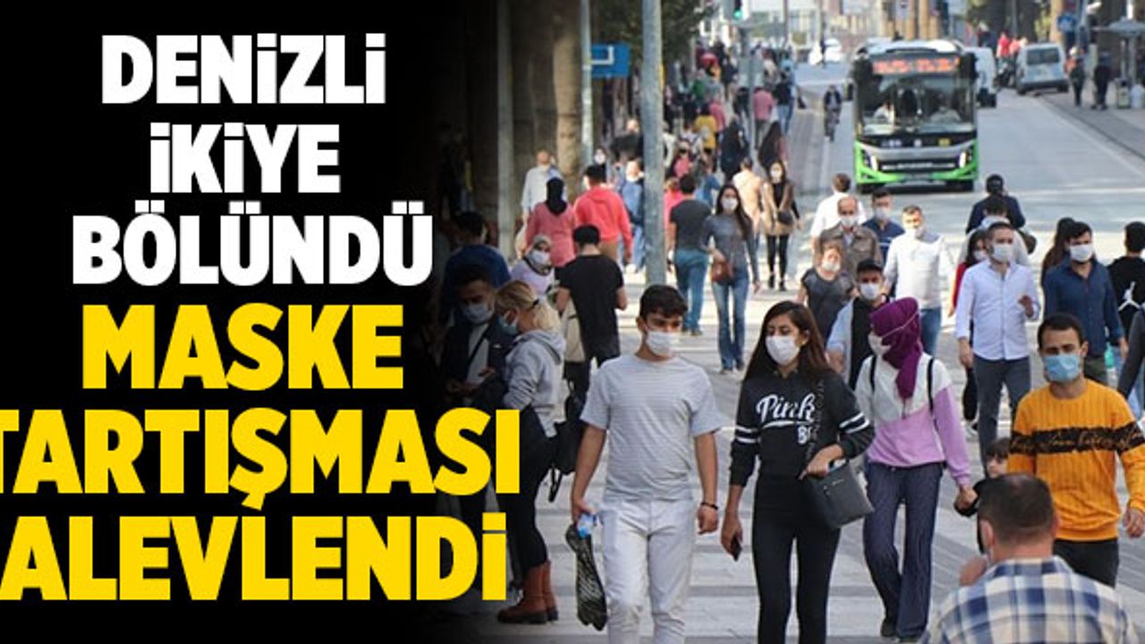 Maske Zorunluluğunun Kalkması Denizli’yi İkiye Böldü