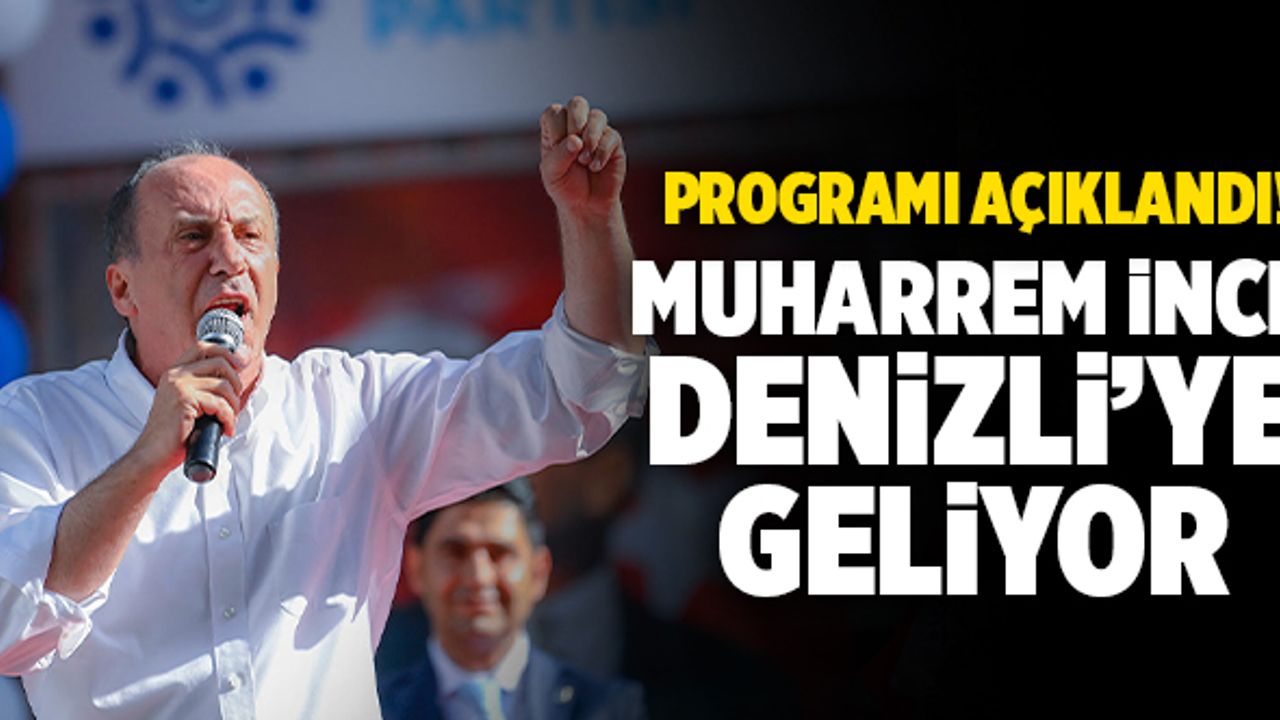 Muharrem İnce Yarın Denizli’ye Geliyor