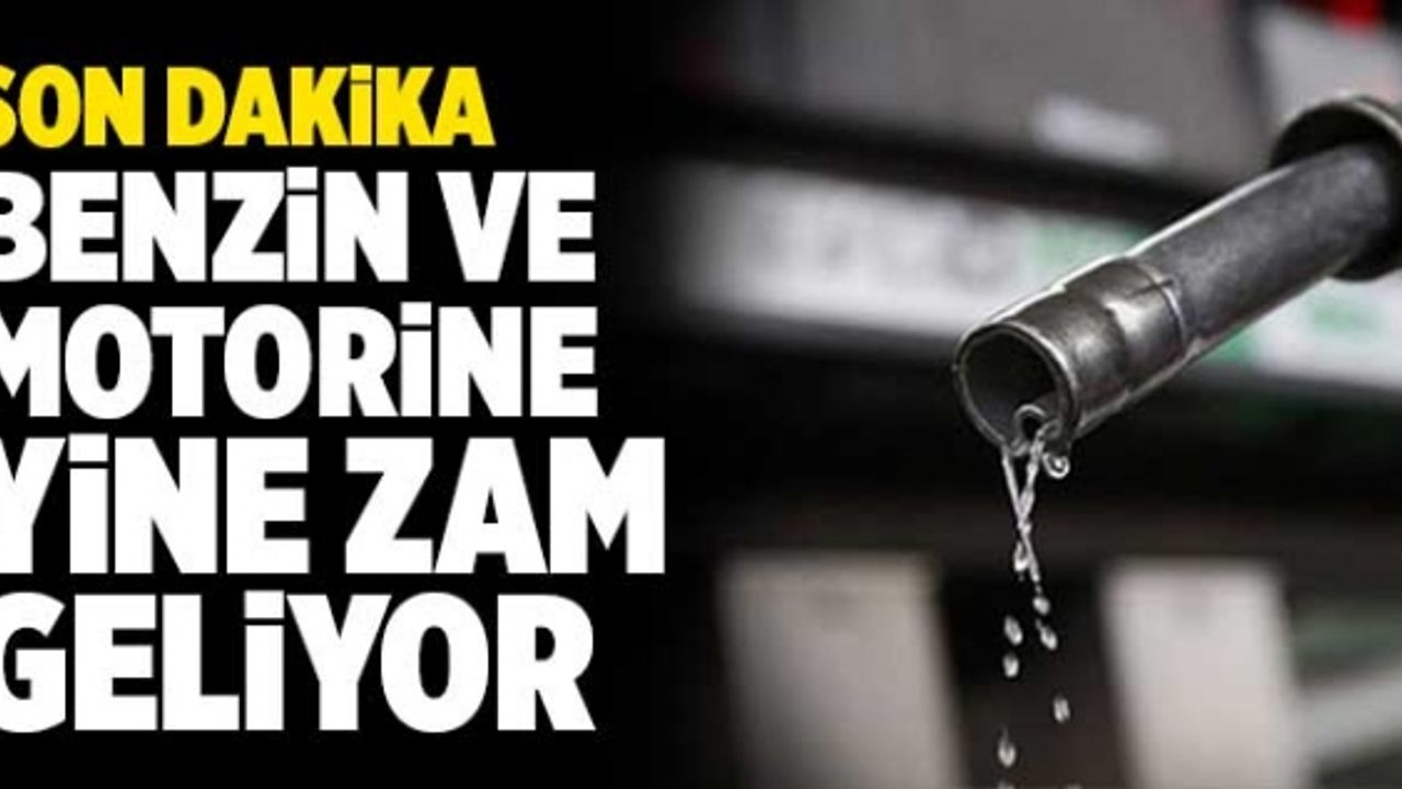 Son Dakika: Benzin Ve Motorine Yine Zam Geliyor