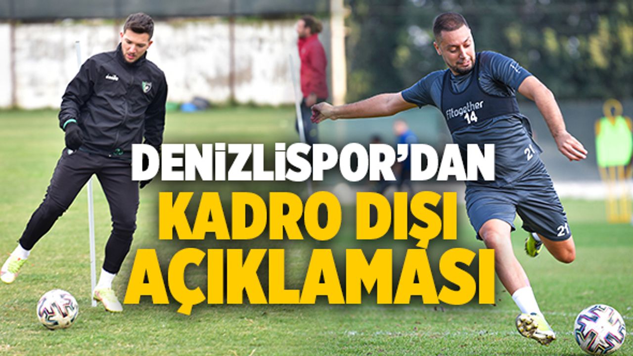 Son Dakika: Denizlispor’dan Kadro Dışı Açıklaması