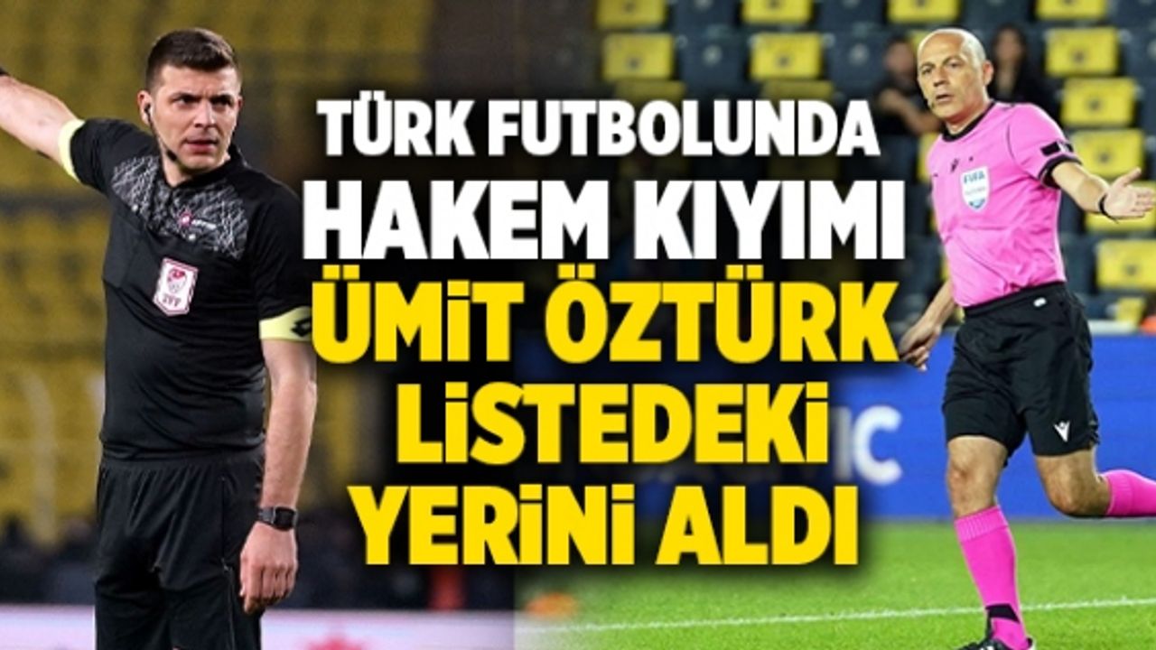 Türk Futbolunda Hakem Kıyımı! Denizlili Ümit Öztürk Listedeki Yerini Aldı