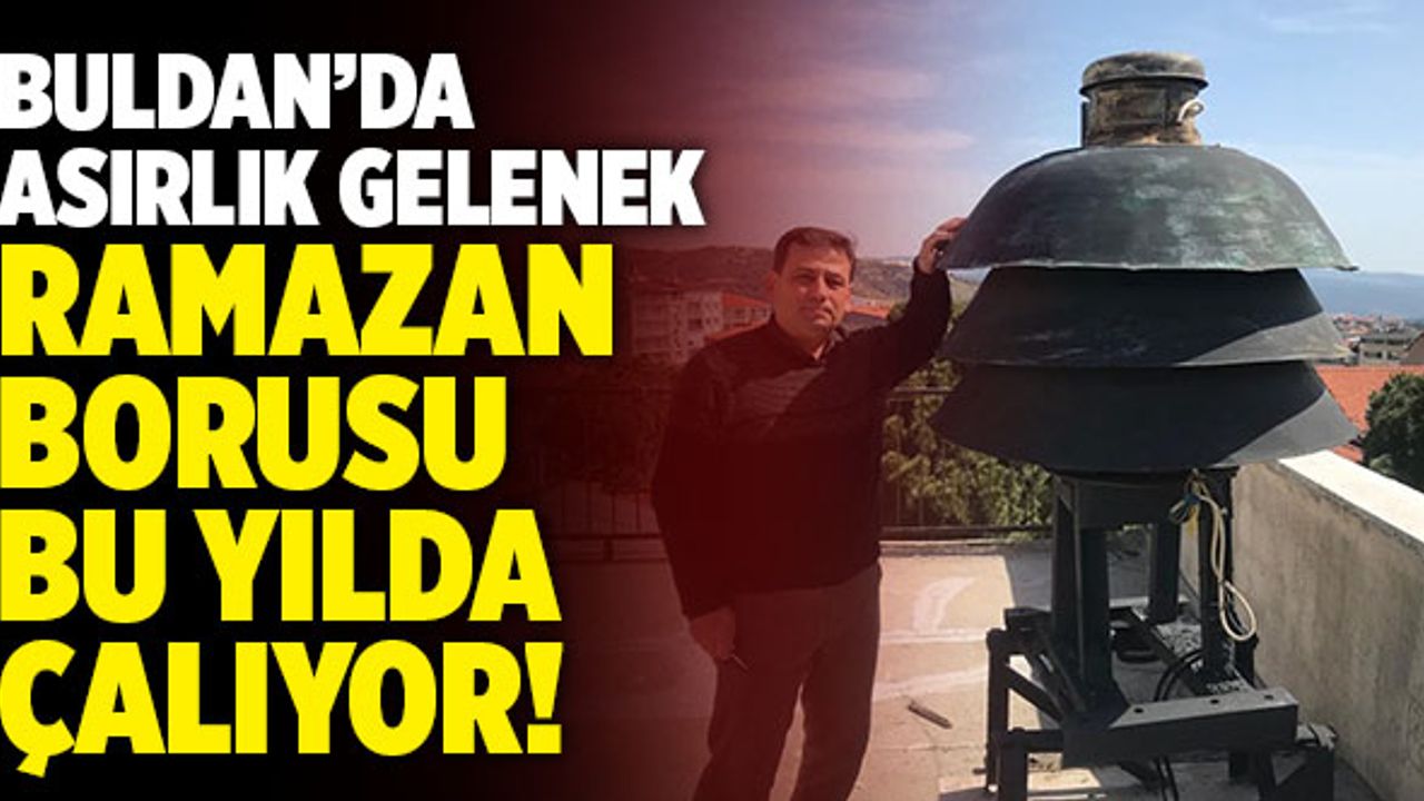 Buldan’da Asırlık Ramazan Borusu Bu Yılda Çalıyor!