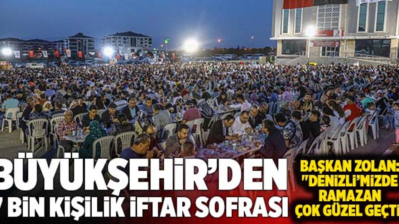 Denizli Büyükşehir’den 7 Bin Kişilik İftar Sofrası
