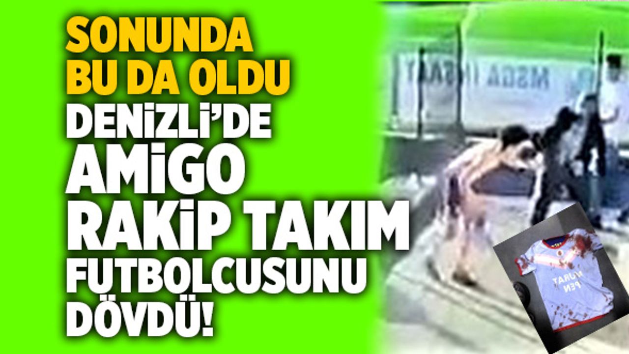 Denizli’de Amigo Rakip Takım Futbolcusunu Dövdü!