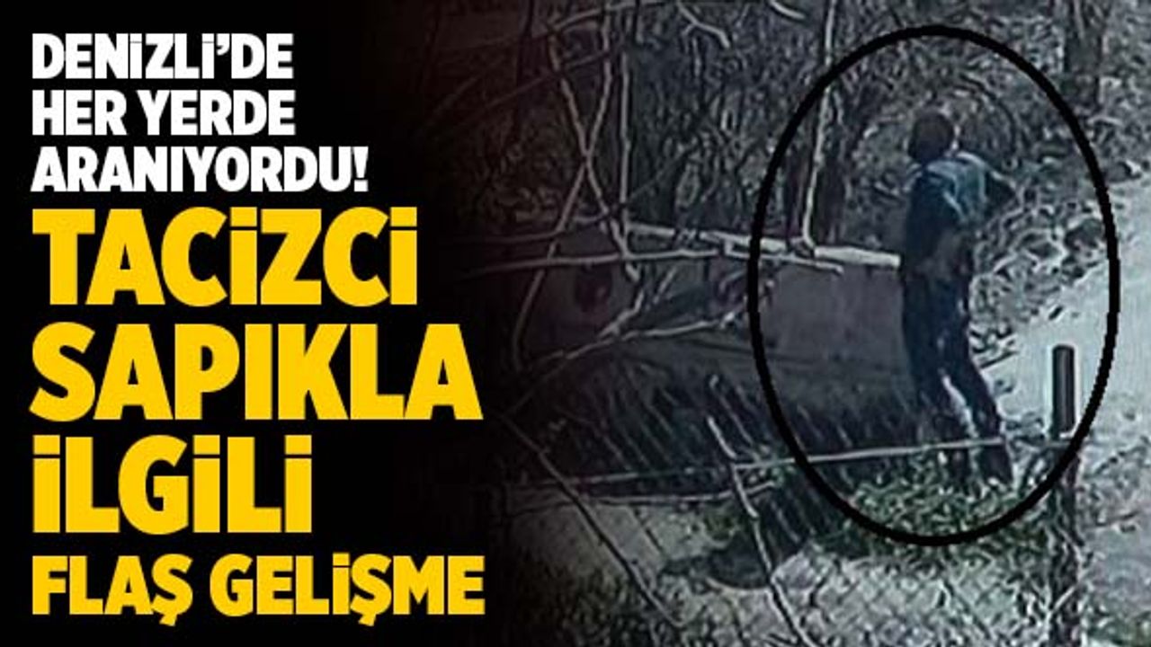 Denizli’de Çocukları Taciz Eden Sapıkla İlgili Flaş Gelişme