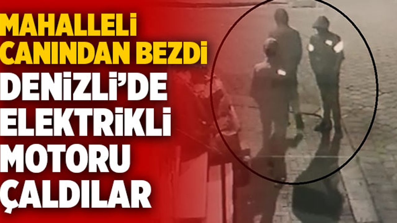 Denizli’de Elektrikli Motoru Çaldılar! Mahalleli Hırsızlardan Usandı