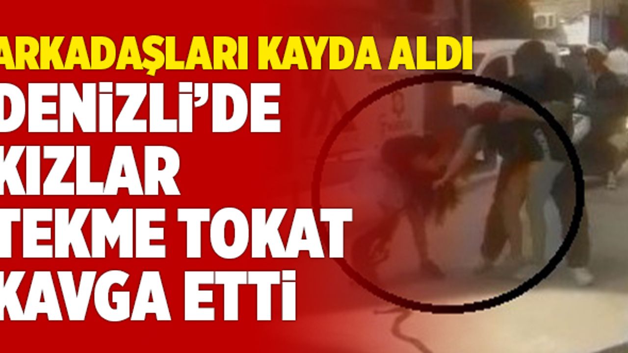 Denizli’de Genç Kızlar Sokak Ortasında Tekme Tokat Kavga Etti