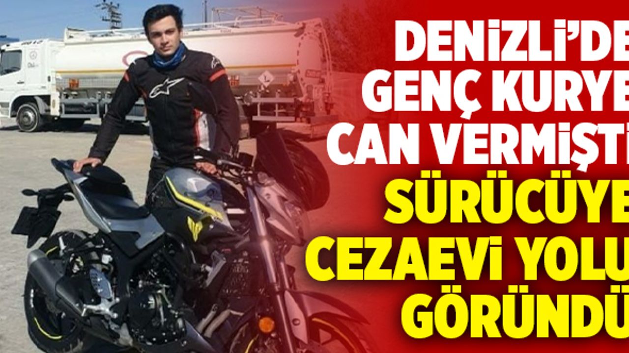 Denizli’de Genç Kuryenin Ölümüne Sebep Olan Alkollü Sürücüye Cezaevi Yolu Göründü