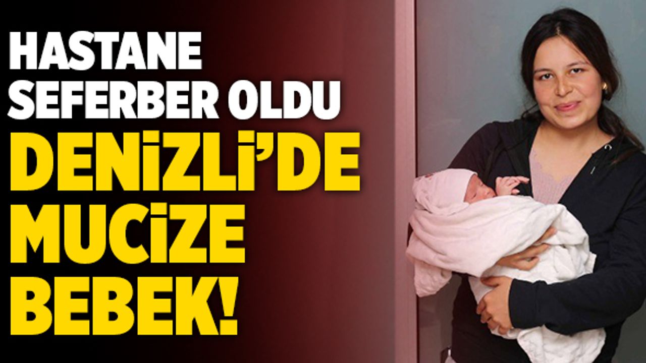 Denizli’de Mucize Bebek 10 Dakikada Yaşama Bağlandı!