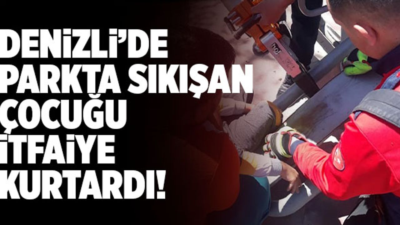 Denizli’de Parkta Sıkışan Çocuğu İtfaiye Kurtardı!