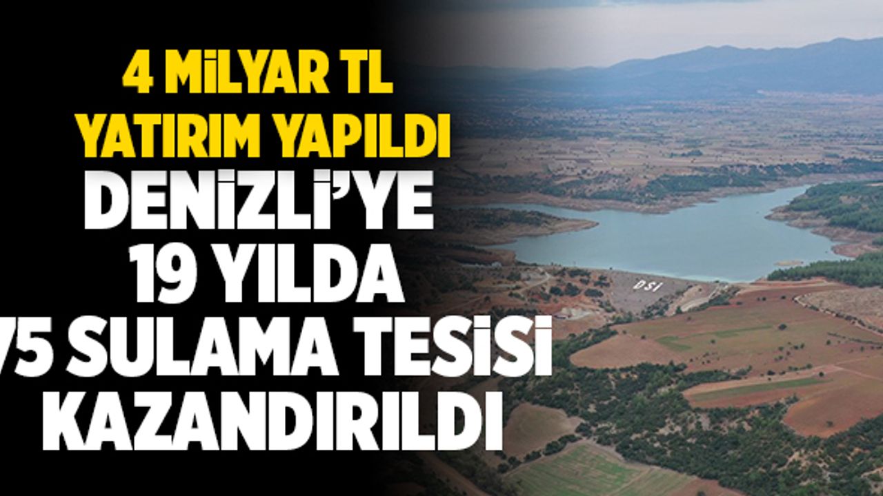 Denizli’ye Son 19 Yılda 75 Sulama Tesisi Kazandırıldı
